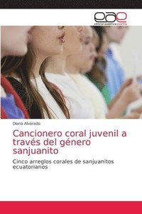 bokomslag Cancionero coral juvenil a traves del genero sanjuanito