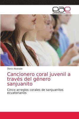 Cancionero coral juvenil a traves del genero sanjuanito 1