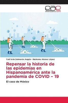 Repensar la historia de las epidemias en Hispanoamrica ante la pandemia de COVID - 19 1