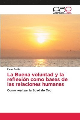 bokomslag La Buena voluntad y la reflexin como bases de las relaciones humanas