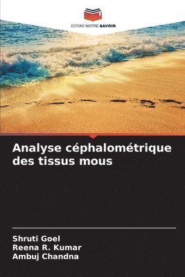 Shruti Goel, Reena R Kumar, Ambuj Chandna, Reena R. Kumar - Analyse céphalométrique des tissus mous, Häftad