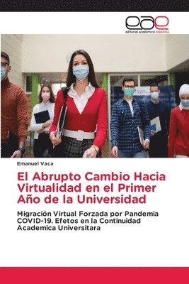 bokomslag El Abrupto Cambio Hacia Virtualidad en el Primer Ao de la Universidad