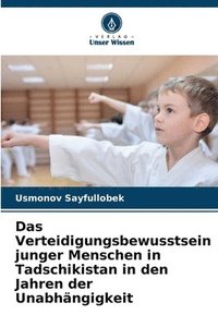 bokomslag Das Verteidigungsbewusstsein junger Menschen in Tadschikistan in den Jahren der Unabhängigkeit