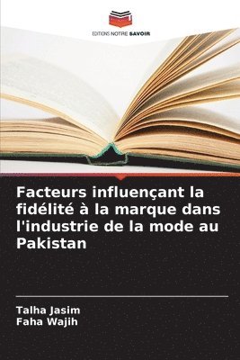 bokomslag Facteurs influençant la fidélité à la marque dans l'industrie de la mode au Pakistan