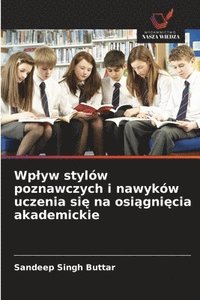bokomslag Wplyw stylów poznawczych i nawyków uczenia si? na osi?gni?cia akademickie