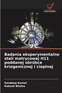 bokomslag Badania eksperymentalne stali matrycowej H11 poddanej obróbce kriogenicznej i cieplnej