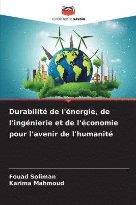 bokomslag Durabilité de l'énergie, de l'ingénierie et de l'économie pour l'avenir de l'humanité