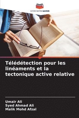 Umair Ali, Syed Ahmad Ali, Malik Mohd Afzal - Télédétection pour les linéaments et la tectonique active relative, Häftad