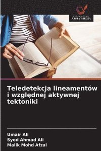 bokomslag Teledetekcja lineamentów i wzgl?dnej aktywnej tektoniki