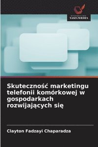 bokomslag Skuteczno?c marketingu telefonii komórkowej w gospodarkach rozwijaj?cych si?