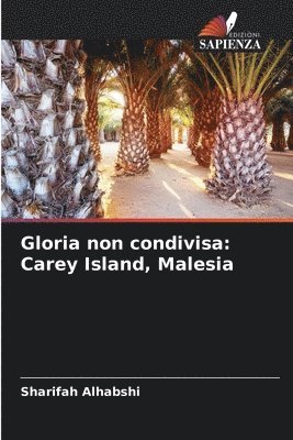 bokomslag Gloria non condivisa: Carey Island, Malesia