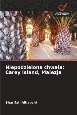 bokomslag Niepodzielona chwala: Carey Island, Malezja