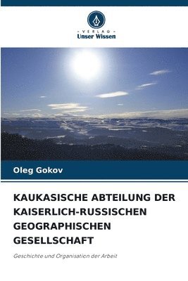Kaukasische Abteilung Der Kaiserlich-Russischen Geographischen Gesellschaft