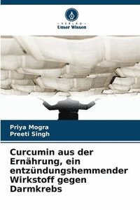 bokomslag Curcumin aus der Ernährung, ein entzündungshemmender Wirkstoff gegen Darmkrebs
