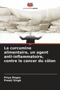 bokomslag La curcumine alimentaire, un agent anti-inflammatoire, contre le cancer du côlon