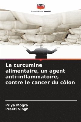 bokomslag La curcumine alimentaire, un agent anti-inflammatoire, contre le cancer du côlon