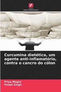 bokomslag Curcumina dietética, um agente anti-inflamatório, contra o cancro do cólon