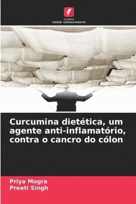 Curcumina dietética, um agente anti-inflamatório, contra o cancro do cólon