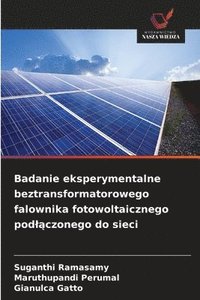 bokomslag Badanie eksperymentalne beztransformatorowego falownika fotowoltaicznego podl?czonego do sieci