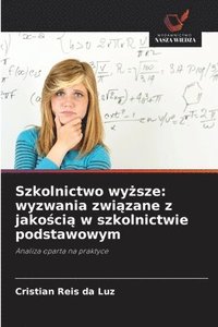 bokomslag Szkolnictwo wy?sze: wyzwania zwi?zane z jako?ci? w szkolnictwie podstawowym