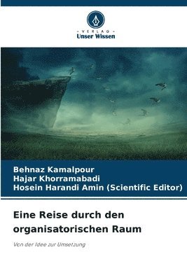 Behnaz Kamalpour, Hajar Khorramabadi, Hosein Hara Amin (Scientific Editor), Hosein Harandi Amin (Scientific Editor) - Eine Reise durch den organisatorischen Raum, Häftad