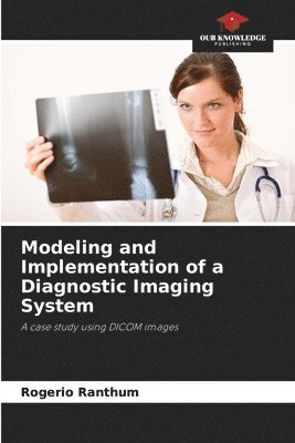 bokomslag Modeling and Implementation of a Diagnostic Imaging System