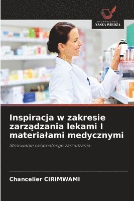 Chancelier Cirimwami - Inspiracja w zakresie zarządzania lekami I materialami medycznymi, Häftad