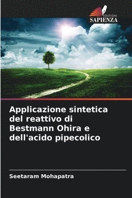 Seetaram Mohapatra - Applicazione sintetica del reattivo di Bestmann Ohira e dell'acido pipecolico, Häftad