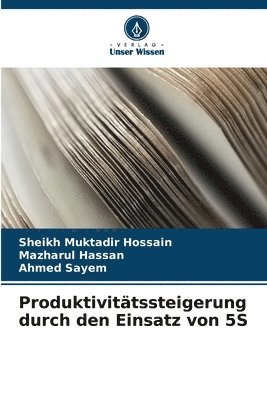 Sheikh Muktadir Hossain, Mazharul Hassan, Ahmed Sayem - Produktivitätssteigerung durch den Einsatz von 5S, Häftad
