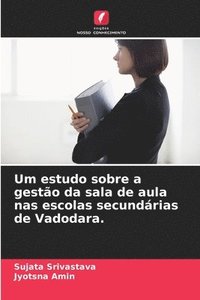 bokomslag Um estudo sobre a gestão da sala de aula nas escolas secundárias de Vadodara.