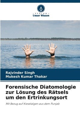 Forensische Diatomologie zur Lösung des Rätsels um den Ertrinkungsort