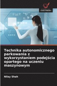 bokomslag Technika autonomicznego parkowania z wykorzystaniem podej?cia opartego na uczeniu maszynowym