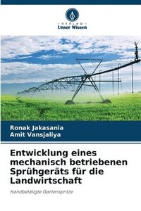 bokomslag Entwicklung eines mechanisch betriebenen Sprühgeräts für die Landwirtschaft