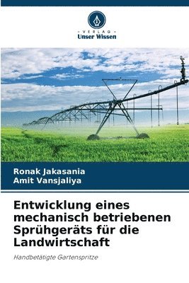 bokomslag Entwicklung eines mechanisch betriebenen Sprühgeräts für die Landwirtschaft