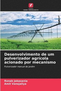 bokomslag Desenvolvimento de um pulverizador agrícola acionado por mecanismo