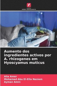 bokomslag Aumento dos ingredientes activos por A. rhizogenes em Hyoscyamus muticus