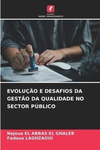 bokomslag Evolução E Desafios Da Gestão Da Qualidade No Sector Público