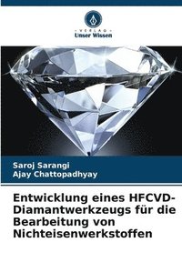bokomslag Entwicklung eines HFCVD-Diamantwerkzeugs für die Bearbeitung von Nichteisenwerkstoffen