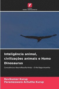 bokomslag Inteligência animal, civilizações animais e Homo Dinosaurus