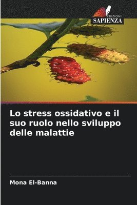 bokomslag Lo stress ossidativo e il suo ruolo nello sviluppo delle malattie