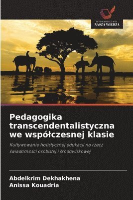 Abdelkrim Dekhakhena, Anissa Kouadria - Pedagogika transcendentalistyczna we wspólczesnej klasie, Häftad