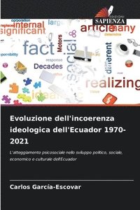 bokomslag Evoluzione dell'incoerenza ideologica dell'Ecuador 1970-2021