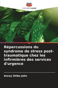 bokomslag Répercussions du syndrome de stress post-traumatique chez les infirmières des services d'urgence