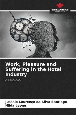 Jussele Lourenço Da Silva Santiago, Nilda Leone, Jussele Lourenço da Silva Santiago - Work, Pleasure and Suffering in the Hotel Industry, Häftad