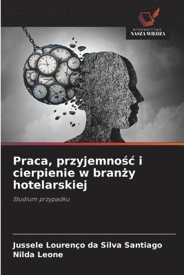 Praca, przyjemnośc i cierpienie w branży hotelarskiej
