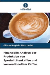 bokomslag Finanzielle Analyse der Produktion von Spezialitätenkaffee und konventionellem Kaffee