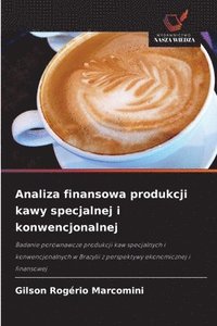 bokomslag Analiza finansowa produkcji kawy specjalnej i konwencjonalnej