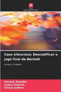 bokomslag Caos silencioso: Descodificar o jogo final de Beckett