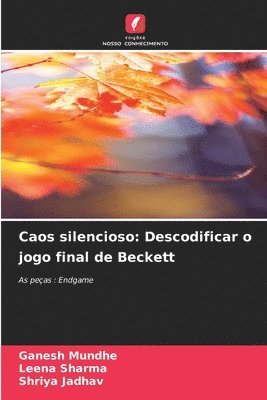 bokomslag Caos silencioso: Descodificar o jogo final de Beckett