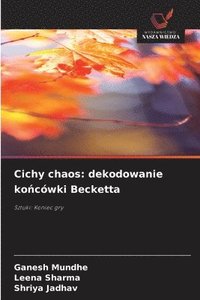 bokomslag Cichy chaos: dekodowanie ko?cówki Becketta